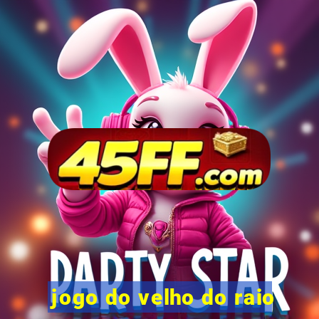 jogo do velho do raio